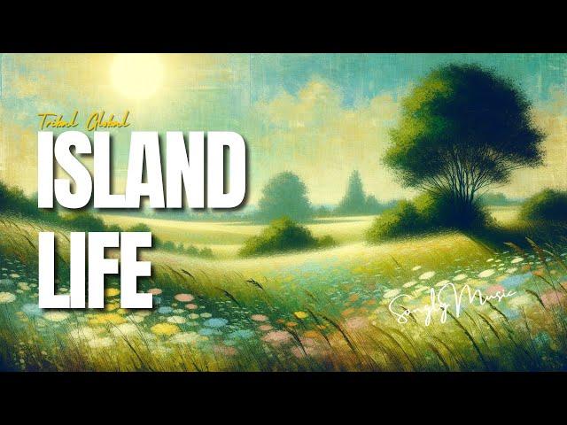 Tribal Global  Island Life (lyrics)