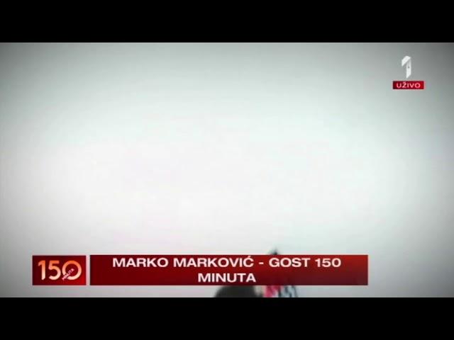 Marko Markovic Emisija 150 Minuta