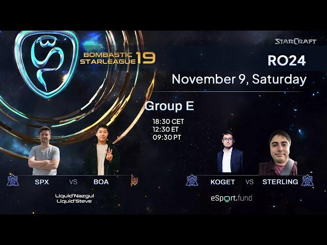 BSL19 ProLeague Ro24 Group E - spx, BoA, kogeT, Sterling - StarCraft Remastered