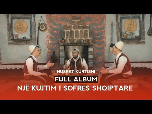 Nusret Kurtishi - Full album (Një kujtim i sofrës Shqiptare)