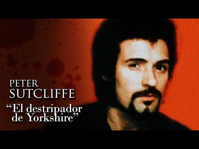 PETER SUTCLIFFE - "EL DESTRIPADOR DE YORKSHIRE"