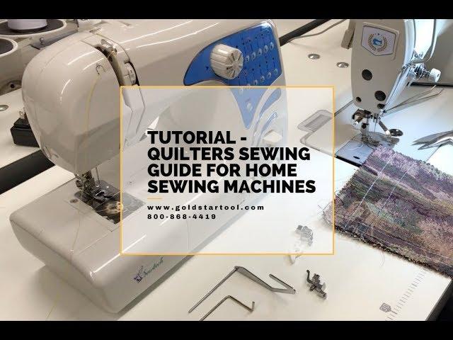 Tutorial - Quilters Sewing Guide for Home Sewing Machines - GoldStarTool.com - 800-868-4419