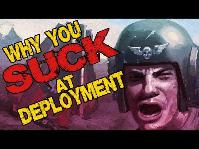 Why You SUCK At Deployment In Warhammer 40k