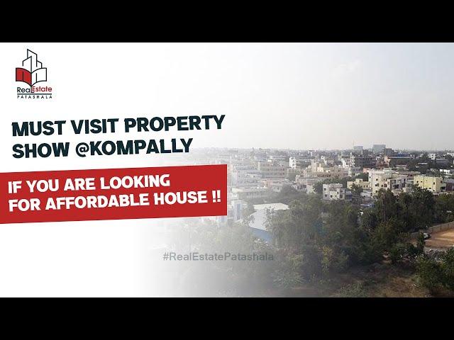 Must Visit Property Show @Kompally .. IF You are Looking for Affordable house !!