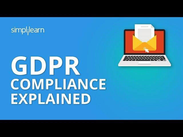 GDPR Compliance Explained | What Is GDPR Compliance? | GDPR Explained | Email Marketing |Simplilearn