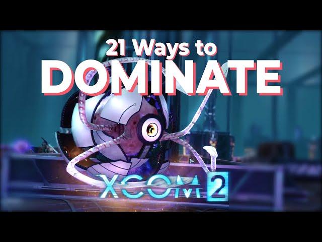 21 WAYS TO DOMINATE XCOM2 | How to play XCOM 2 | Tips and tricks