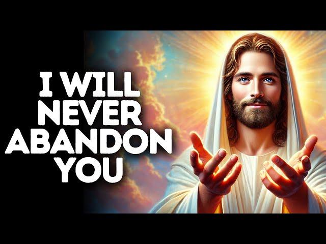 I Will Never Abandon You | God Says | God Message Today | Gods Message Now | God Message | God Say