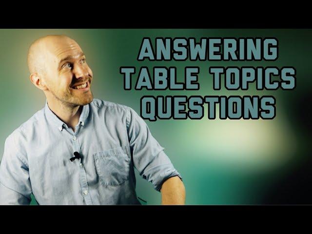 How to Answer a TABLE TOPICS Question (TOASTMASTER Tips)