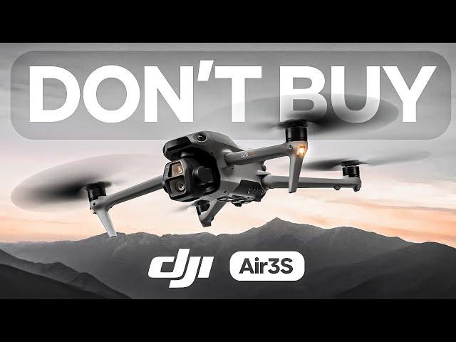 Why you should NOT buy the DJI Air 3S