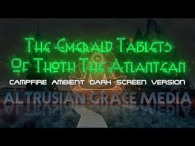 Emerald Tablets Of Thoth The Atlantean - Campfire Ambient Dark Screen Version