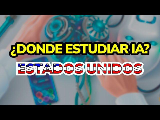 ¿Dónde Estudiar IA en Estados Unidos?