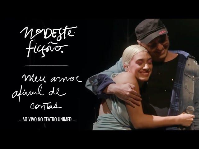 Meu Amor Afinal de Contas – Juliana Linhares feat. Zeca Baleiro | NORDESTE FICÇÃO NO TEATRO UNIMED