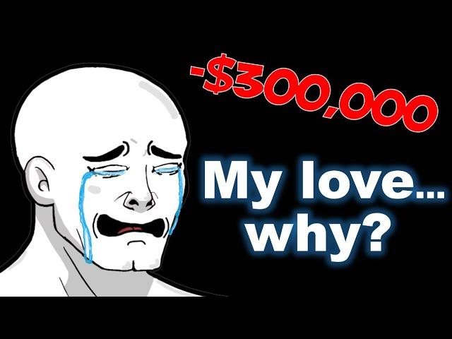 How to LOSE over $300k and your wife in 1 second