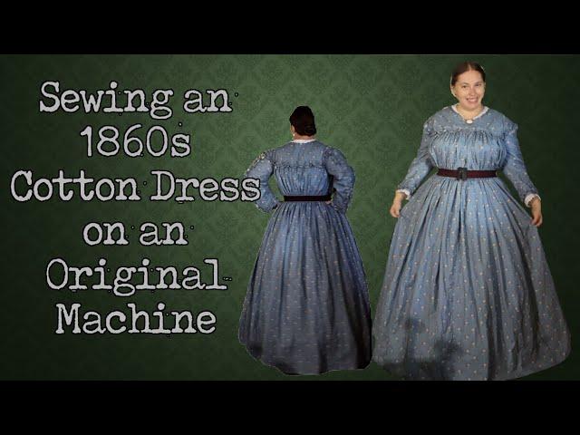 Making a 1860s Cotton Print Dress || Dressing the 19th Century Woman