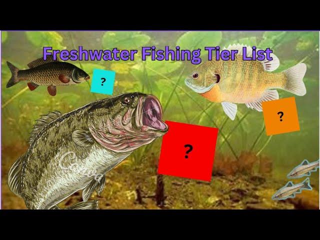 Freshwater Fishing Tier List!