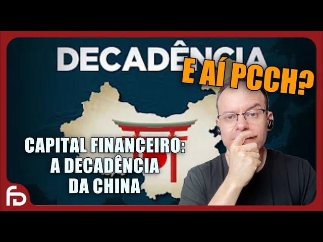 A DECADÊNCIA DA CHINA - CAPITAL FINANCEIRO