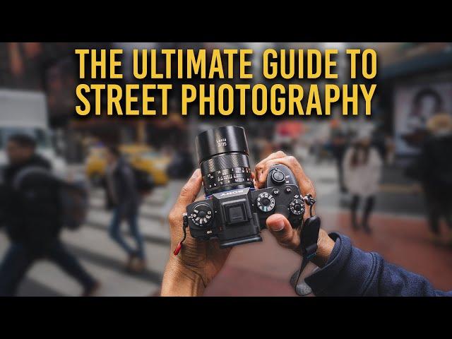 The ULTIMATE GUIDE to STREET PHOTOGRAPHY