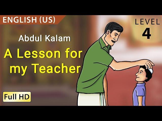 Abdul Kalam, A Lesson for my Teacher: Learn English (US) - Story for Children & Adults