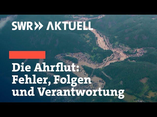 Die Flutkatastrophe an der Ahr - Fehler, Folgen und Verantwortung | Update 2024 | SWR Aktuell