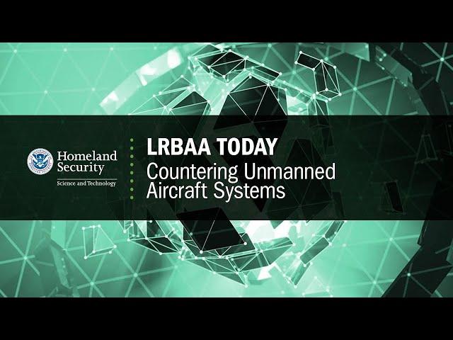 LRBAA Today: Countering Unmanned Aircraft Systems