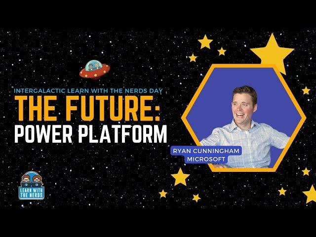 Future of the Power Platform: Intergalactic Learn with the Nerds