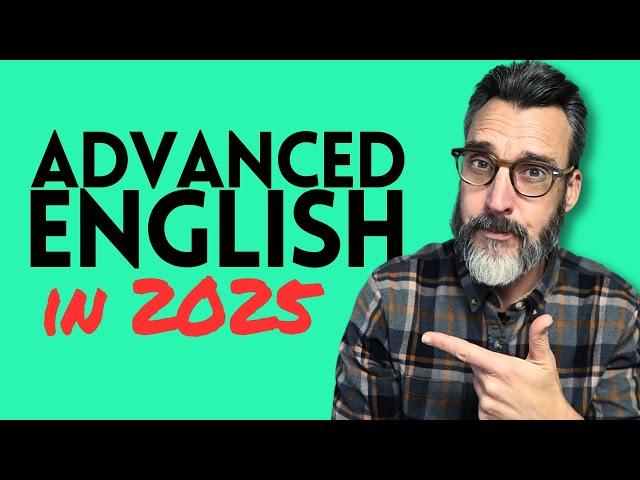 How to reach an ADVANCED English level in 2025. C1/C2 English