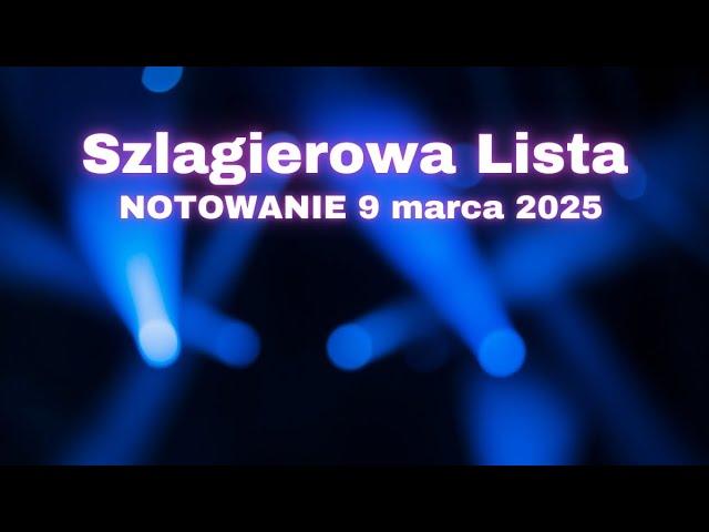 Szlagierowa Lista notowanie 9 marca 2025