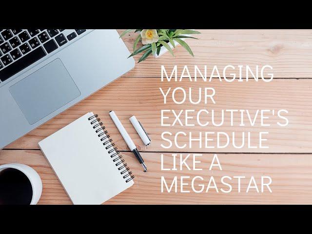 Managing your Executive's schedule like a megastar