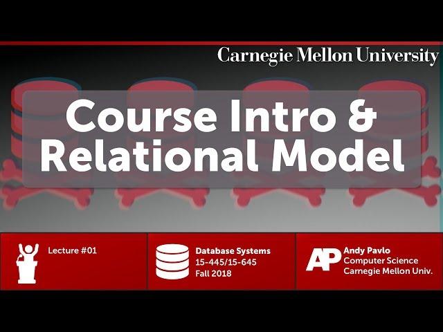 CMU Database Systems - 01 Course introduction & Relational Data Model (Fall 2018)