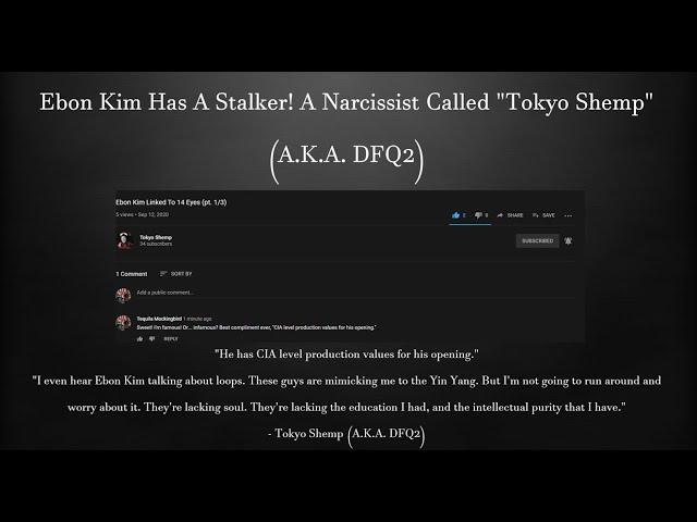 Ebon Kim Has A Stalker! A Narcissist Called "Tokyo Shemp" (A.K.A. DFQ2)