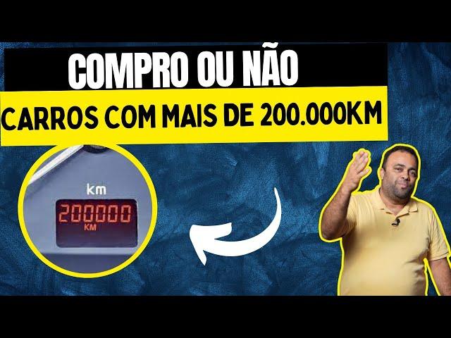 Porque eu compraria um carro com 200 mil quilômetros!!!