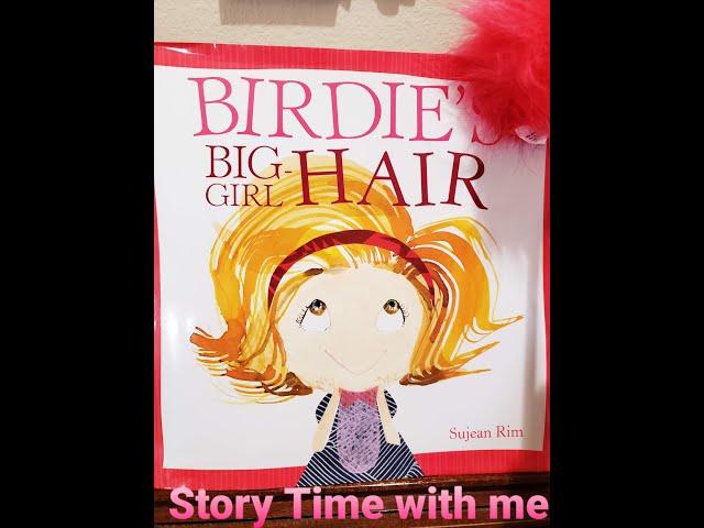 Birdie's Big-Girl Hair (Story Time With Me) By: Sujean Rim