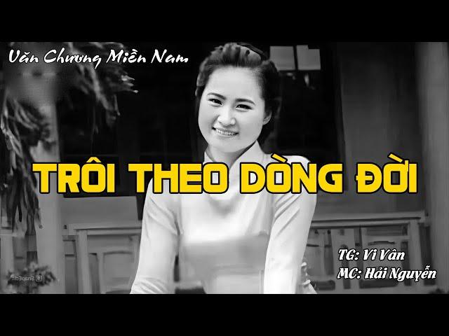 TRÔI THEO DÒNG ĐỜI | Hồi Ký Miền Nam VN
