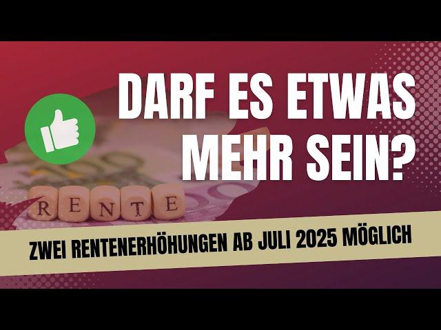 3 Millionen Rentner freuen sich: 2xmal Rentenerhöhung ab Juli 2025 möglich!