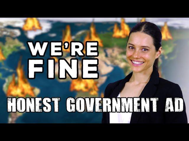 Honest Government Ad | We're Fine