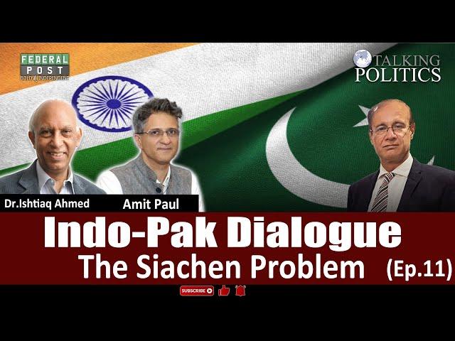 Indo-Pak Dialogue | The Siachen Problem | Dr. Ishtiaq Ahmed | Amit Paul | Dr. Hasan Zafar | (EP-11)