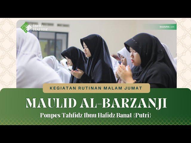 MAULID AL-BARZANJI   Kegiatan Rutinan Malam Jum'at Ponpes Tahfidz Ibnu Hafidz  Banat ( PUTRI )