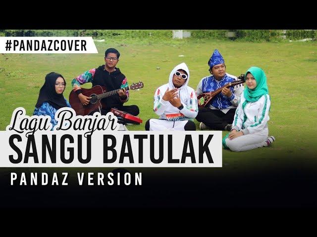 Lagu Banjar Sangu Batulak (Cover) Pandaz ft Alint Markani,Anisa Cahayani,MangMoy,iim