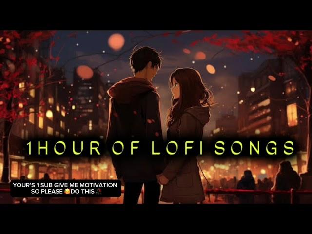 1 Hour Of Lofi Songs To \ Chill \ Relax \ Refreshing