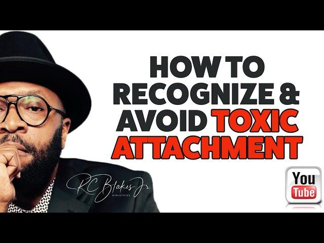 TOXIC LOVE   Understanding Attachment Styles by RC Blakes