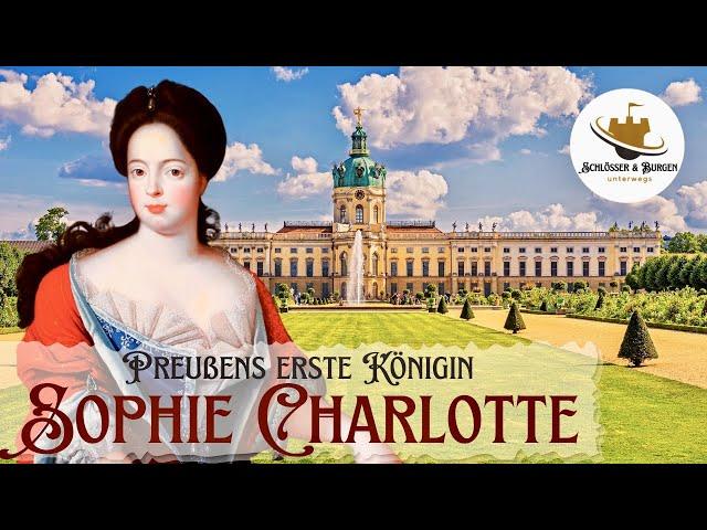 Sophie Charlotte - Preußens erste Königin I Schloss Charlottenburg I Charlottenburg Palace Berlin