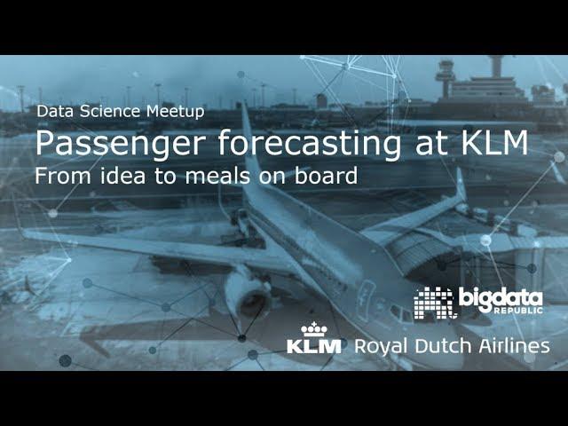 KLM Digital Studio — Meetup - Passenger forecasting at KLM