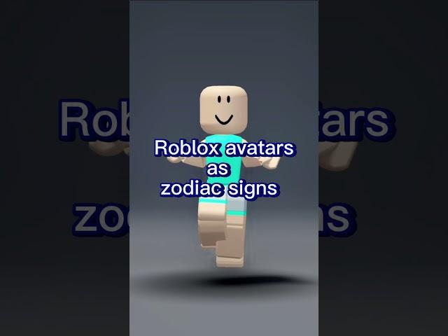 Zodiac signs as roblox avatars! part 8