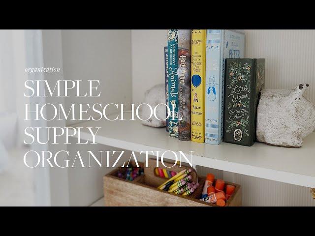 Simple Homeschool Supply Organization Tips & Ideas