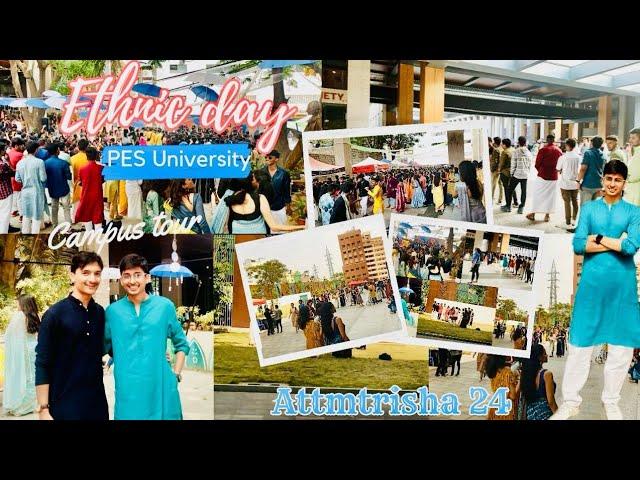 PES UNIVERSITY | Ethnic Day 2024 | Campus Tour 2024 | Attmtrisha 24 | PES University Campus Tour