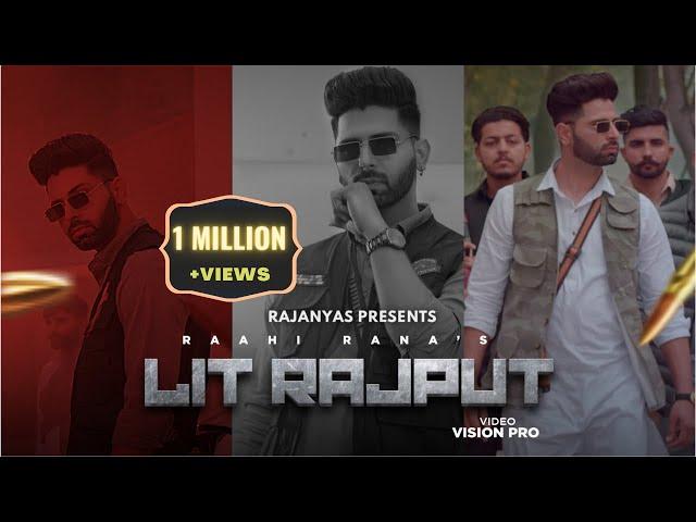 LIT RAJPUT - OFFICIAL VIDEO | RAAHI RANA | RAJANYAS | BIGGEST RAJPUTANA SONG | NEW PUNJABI SONG