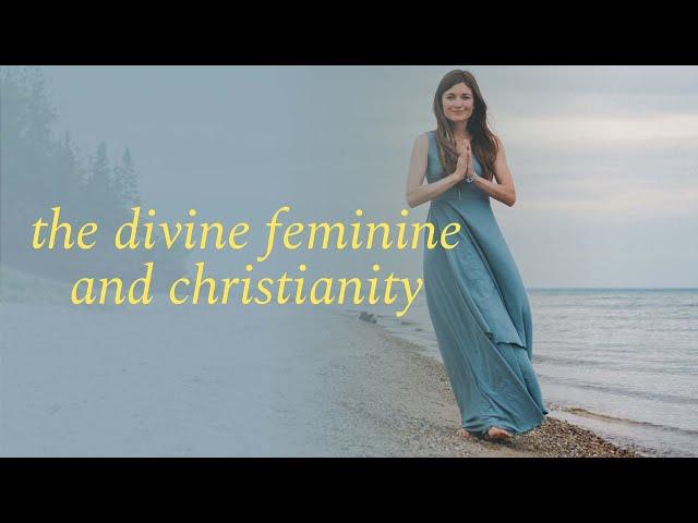 My Spiritual Story with the Divine Feminine and Christianity