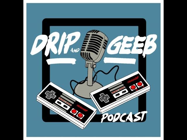 The Drip and Geeb Hangout: 2023! - It's Time to FORGET About the Nintendo Switch 2...