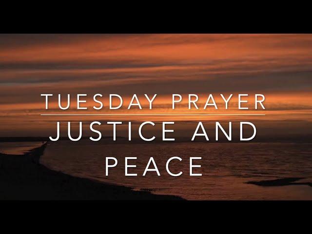 Tuesday Prayer: Justice and Peace