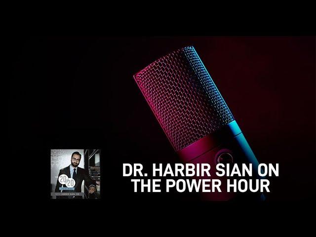 Dr. Harbir Sian On The Power Hour